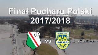 02/05/2018 ● Finał Pucharu Polski 2017/2018 ● Arka Gdynia - Legia Warszawa 1:2 ● Polish Cup Final