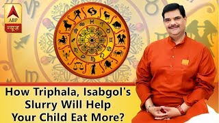 GuruJi With Pawan Sinha: Parenting tips: Triphala, Isabgol's Slurry Will Help Your Child Eat More