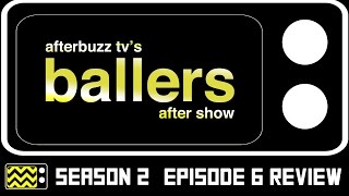 Ballers Season 2 Episode 6 Review \u0026 After Show | AfterBuzz TV