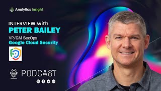 Harnessing Generative AI for Cybersecurity: Insights from Peter Bailey