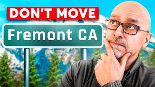 Don't Move To Fremont CA... UNLESS You can Handle These 15 Things!