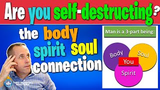 WHY DO YOU SELF DESTRUCT? The Body, Soul, Spirit connection and being double minded.