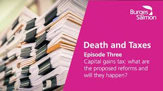 Episode 3 - Capital Gains Tax : What are the proposed reforms and will they happen?