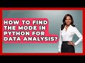 How To Find The Mode In Python For Data Analysis? - Python Code School