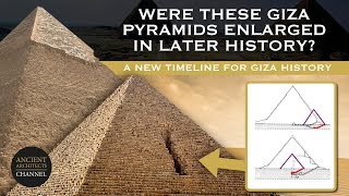 Were these Giza Pyramids Rebuilt and Enlarged? New Giza Pyramid Timeline | Ancient Architects