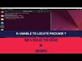 How to fix unable to locate package in Ubuntu