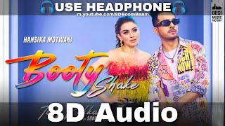 Booty Shake (8D Audio) Tony Kakkar ft. Sonu Kakkar | Hansika Motwani | Sheetal Pery | HQ 3D Surround