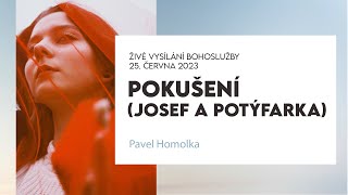 Pokušení (Josef a Potífarka) - Bohoslužba v CB Horní Krupá 25.6. 2023 Pavel Homolka