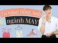 70+ từ vựng tiếng Anh chuyên ngành may mặc thông dụng nhất - Tiếng Anh giao tiếp cho người đi làm