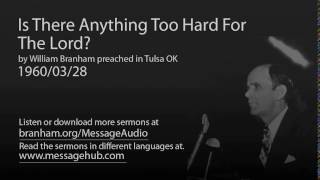 Is There Anything Too Hard For The Lord? (William Branham 60/03/28)