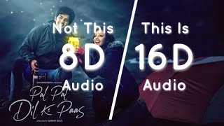 [16D AUDIO] Arijith Singh - Pal Pal Dil Ke Paas [Not 8D] (use headphones)
