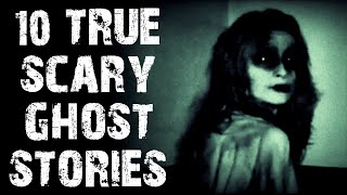 10 TRUE Disturbing Paranormal & Ghost Scary Stories | Horror Stories To Fall Asleep To