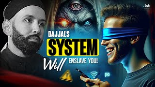 DAJJAL'S SYSTEM WILL ENSLAVE YOU - THE VIRTUAL REALITY OF DAJJAL | Dr. Omar Suleiman