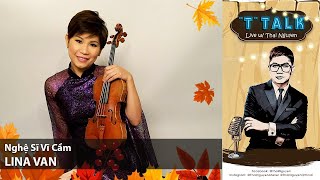 T TALK . Live với . Thai Nguyen Designer . Nhà thiết kế Thái Nguyễn . và . Violinist Lina Van .