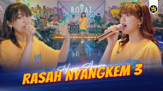 HAPPY ASMARA - RASAH NYANGKEM 3 ( Official Live Video Royal Music )