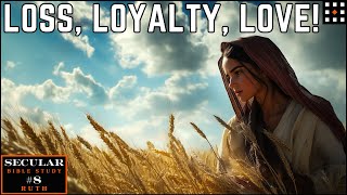 Ruth: The Bible's Version of a Love Story | Secular Bible Study (Episode 8)