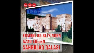 Ağdamın simvoluna çevrilən Şahbulaq qalası