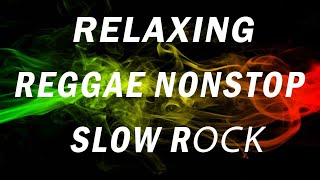 BEST 100 RELAXING REGGAE NONSTOP SONGS | REGGAE SLOW ROCK REMIX | REGGAE NONSTOP | REGGAE PLAYLIST