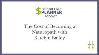 The Cost of Becoming a Naturopath with Katelyn Bailey