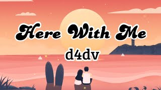 d4dv - Here With Me (Lyrics)