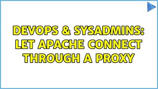 DevOps & SysAdmins: Let Apache connect through a proxy (2 Solutions!!)