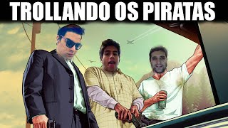 TROLLANDO OS PIRATAS