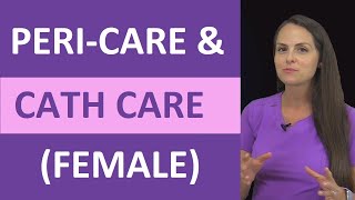 Perineal Care and Foley Catheter Care (Female) - Cleaning Nursing Procedure | Peri-Care & Cath Care