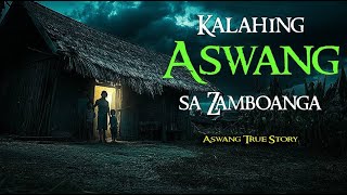 KALAHING ASWANG SA ZAMBOANGA | Tagalog Horror Stories | Kwentong Aswang True Stories