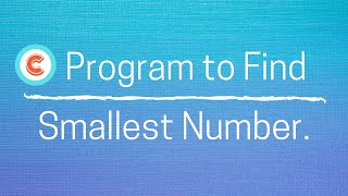 C Program to Find Smallest Number!!!