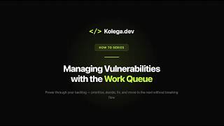 Managing Vulnerabilities with the Work Queue