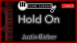 Hold On (LOWER -3) - Justin Bieber - Piano Karaoke Instrumental