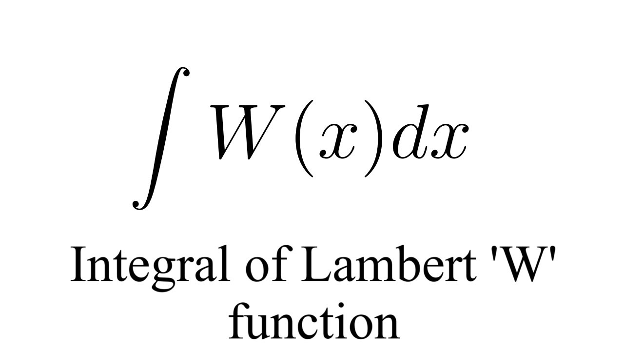 Integral Of Lambert W Function - YouTube