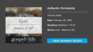 Authentic Christianity – Timothy Keller [Sermon]