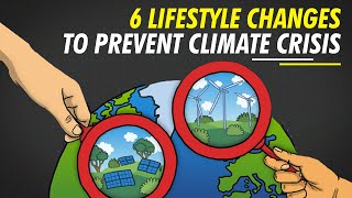 You can help fight climate change with these six lifestyle changes