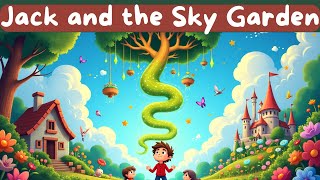 Jack and the Sky Garden | A Magical Retelling of Jack and the Beanstalk | Children's Fairy Tale