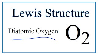 How to Draw the Lewis Dot Structure for O2 : Diatomic Oxygen