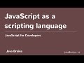 JavaScript for Developers 04 - JavaScript as a scripting language