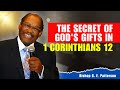 Bishop GE Patterson Sermons - The Mysteries of the Body of Christ in 1 Corinthians 12!