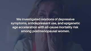 Depression, Antidepressants, Epigenetic Aging, and Mortality in Postmenopausal Women | Aging-US