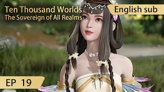 [Eng Sub] Ten Thousand Worlds EP19 highlights The Sovereign of All Realms