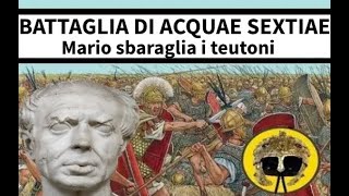 Gaio Mario - 102 a.C. - Battaglia Acquae Sextiae