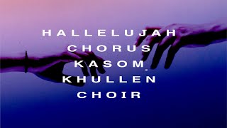 HALLELUJAH CHORUS || KASOM KHULLEN CHOIR #hallelujah #chorus #