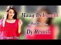 Naag Di Bachi Raj Brar Punjabi Dj Remix Song Mixx By Yogesh Jherli Ft Aman Beniwal