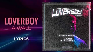 A-Wall - Loverboy (LYRICS) \