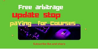 Free arbitrage update, stop paying for courses