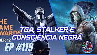 BALAIO NOOB PODCAST #EP 119- TGA/Stalker 2/ Personagens Negros