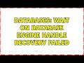 Databases: wait on database engine handle recovery failed