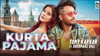 Kurta Pajama - Tony Kakkar (Official Video) Shehnaz Gill | Latest New Punjabi Songs 2020