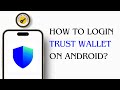 How To Login To Trust Wallet On Android | Quick and Simple Guide