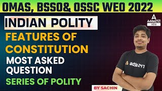 OMAS OPSC, BSSO, WEO 2022 | Indian Polity | Features Of Constitution ( Most Asked Question)